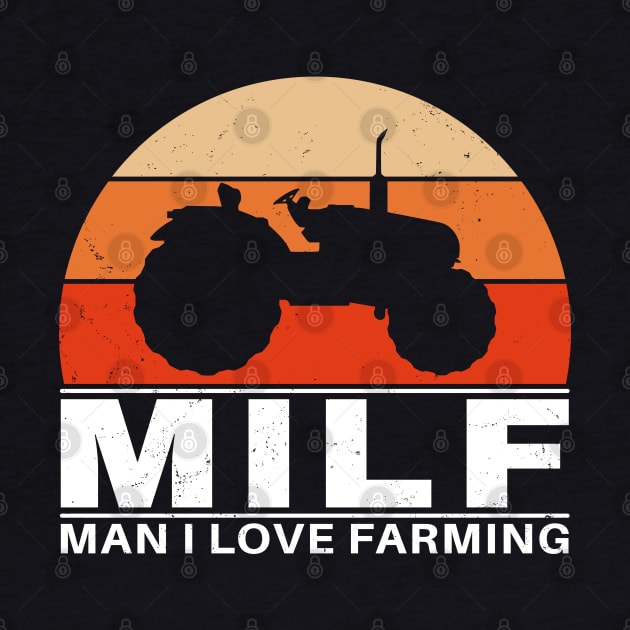 MILF - Man I love farming by NicGrayTees